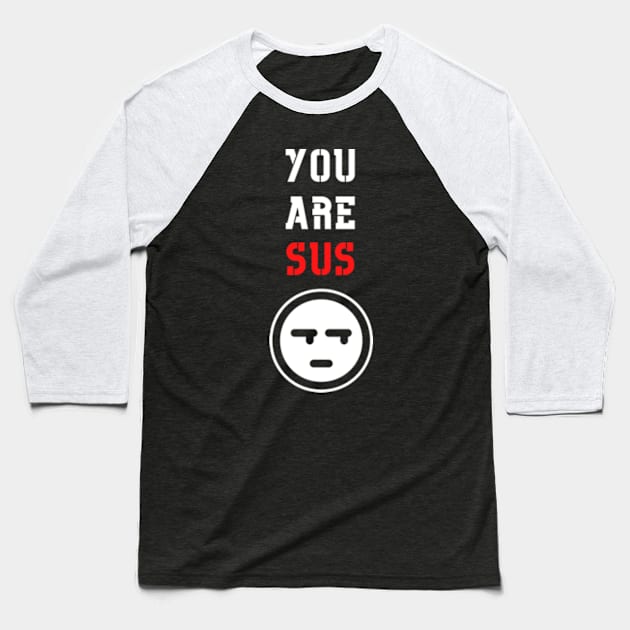 You Are Sus - Side Eye Face Baseball T-Shirt by Double E Design